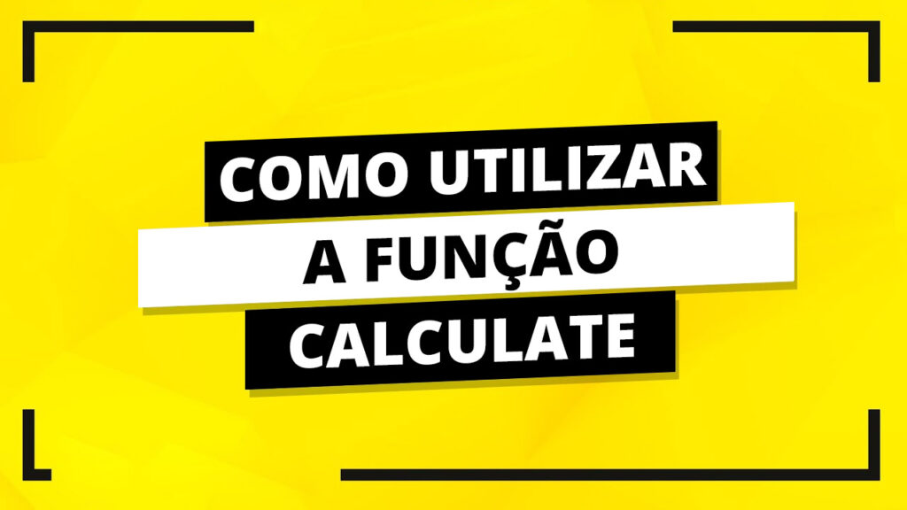 Calculate - Como utilizar a função